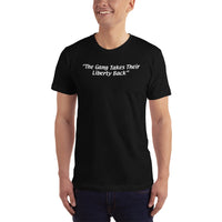 "The Gang Takes Their Liberty Back" - USA MADE Unisex T-Shirt